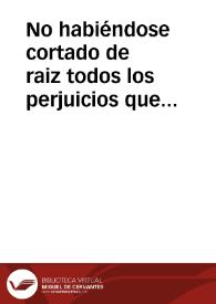 No habiéndose cortado de raiz todos los perjuicios que sufre la Real Hacienda en el ramo de ventas de heredades é imposiciones de censos, cuyos derechos del siete por ciento de alcabalas y cientos quedaron exclusos de los nuevos encabezamientos de Reales Contribuciones, y se administran de cuenta de S.M. pues sin embargo de la orden circular que comuniqué á los pueblos con fecha de treinta de Agosto del año próxîmo anterior, muchos no la han mirado con la atencion y respeto debido, enterado S.M. de que se procede en tales términos se ha servido comunicarme por medio de su Secretario de Estado y del Despacho Universal de Hacienda en siete de Junio próxîmo pasado la Real resolucion siguiente ... | Biblioteca Virtual Miguel de Cervantes