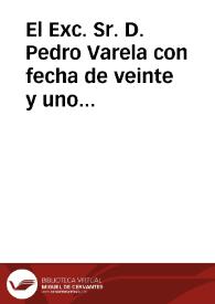 El Exc. Sr. D. Pedro Varela con fecha de veinte y uno del corriente nos dice, que habiendo hecho presente al Rey lo que manifestamos en representacion de diez del mismo, se ha servido mandar, entre otras cosas, que á fin de que en lo sucesivo se eviten los gastos de seguimiento de causas á nombre de la Real Hacienda, sin que los administradores puedan alegar ignorancia, se circule por nosotros órden á los Generales de las Provincias ... | Biblioteca Virtual Miguel de Cervantes