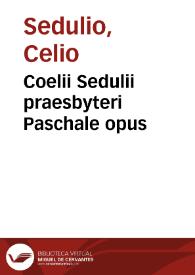 Coelii Sedulii praesbyteri Paschale opus | Biblioteca Virtual Miguel de Cervantes