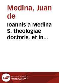 Ioannis a Medina S. theologiae doctoris, et in Complutensi academia professoris, de restitutione et contractibus tractatus ... | Biblioteca Virtual Miguel de Cervantes