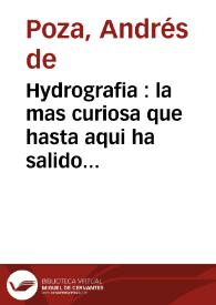 Hydrografia : la mas curiosa que hasta aqui ha salido a luz, en que mas de vn derrotero general, se enseña la nauegacion por altura y derrota, y la del Este Oeste : con la graduacion de los puertos y la nauegacion al Catayo por cinco vias diferentes | Biblioteca Virtual Miguel de Cervantes