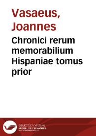 Chronici rerum memorabilium Hispaniae tomus prior | Biblioteca Virtual Miguel de Cervantes