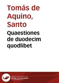 Quaestiones de duodecim quodlibet | Biblioteca Virtual Miguel de Cervantes