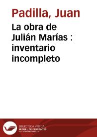 La obra de Julián Marías : inventario incompleto / Juan Padilla | Biblioteca Virtual Miguel de Cervantes