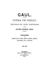 Gaul : poema de Ossian / traducido en verso castellano por Antonino Chocomeli Codina; traducciones de Víctor Hugo, Young, Byron, Ossian, Gautier, Lamartine, Poe y Schiller | Biblioteca Virtual Miguel de Cervantes