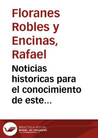 Noticias historicas para el conocimiento de este Libro, y del asunto de Behetrias de que trata ... con notas propias ... / Rafael Floranes Robles y Encinas, Señor de Tavaneros, en esta ciudad de Valladolid | Biblioteca Virtual Miguel de Cervantes