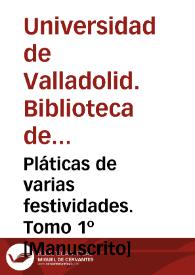 Pláticas de varias festividades. Tomo 1º [Manuscrito] | Biblioteca Virtual Miguel de Cervantes