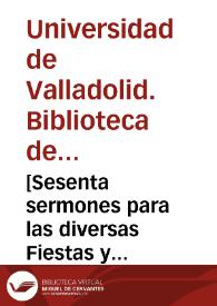 [Sesenta sermones para las diversas Fiestas y Dominicas del año, cuatro de ellos son para difuntos, y un fragmento sobre el matrimonio]. [Manuscrito] | Biblioteca Virtual Miguel de Cervantes