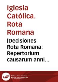 [Decisiones Rota Romana: Repertorium causarum anni 1557] T.2  [auditore Gaspare Quiroga] | Biblioteca Virtual Miguel de Cervantes