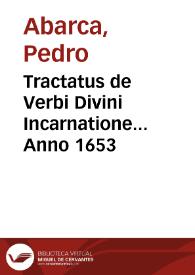 Tractatus de Verbi Divini Incarnatione... Anno 1653 | Biblioteca Virtual Miguel de Cervantes