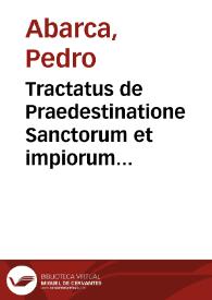 Tractatus de Praedestinatione Sanctorum et impiorum reprobatione. | Biblioteca Virtual Miguel de Cervantes