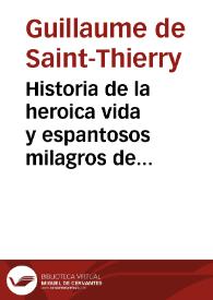 Historia de la heroica vida y espantosos milagros de nuestro gloriosissimo Padre Sant Bernardo repartida en cinco libros... 1594. Traducida por Fr. Bernardo Escudero... | Biblioteca Virtual Miguel de Cervantes