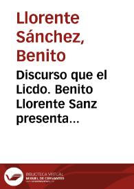 Discurso que el Licdo. Benito Llorente Sanz presenta para el acto del grado de Doctor en la Facultad de Derecho sección del Civil y Canónico. Valladolid 1872. : ¿Quien fué el autor y cual es el caracter del Fuero Viejo de Castilla? | Biblioteca Virtual Miguel de Cervantes