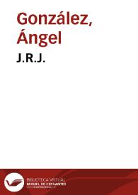 J.R.J. / Ángel González | Biblioteca Virtual Miguel de Cervantes