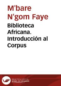 Biblioteca Africana. Introducción al Corpus / M'bare N'gom Faye | Biblioteca Virtual Miguel de Cervantes