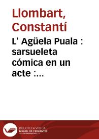 L' Agüela Puala : sarsueleta cómica en un acte : parodia de La Sonámbula  | Biblioteca Virtual Miguel de Cervantes