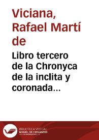 Libro tercero de la Chronyca de la inclita y coronada ciudad de Valencia y de su reyno | Biblioteca Virtual Miguel de Cervantes