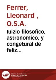 Iuizio filosofico, astronomico, y congetural de feliz ... arribo de la Catolica, S.R. Magestad de la Reyna ... Doña Mariana de Neoburg y Bauiera ... | Biblioteca Virtual Miguel de Cervantes