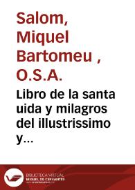 Libro de la santa uida y milagros del illustrissimo y reuerendissimo señor don Fr.Thomas de Villanueua, Arçobispo de Valencia, de la Orden de San Agustin ... | Biblioteca Virtual Miguel de Cervantes