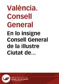 En lo insigne Consell General de la illustre Ciutat de Valencia, celebrat... en denou dies del mes de Dehembre del any mil siscents trenta... fonch possada supplicaciò per part de Simò Gorris notari, syndich, y procurador dels Corredors de Orella ... de Valencia ... representant, que en les ocasions que no poden despedir, ni vendre les sedes, vitualles y altres mercaderies, que esporten ... | Biblioteca Virtual Miguel de Cervantes