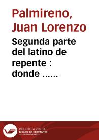 Segunda parte del latino de repente : donde  ... comento ... las elegancias de Paulo Manucio : Hay tambien Palmyreni Index que es breue comentario sobre las Epistolas de Ciceron ad familiares | Biblioteca Virtual Miguel de Cervantes