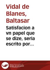 Satisfacion a vn papel que se dize, seria escrito por el Arçobispo de Valencia a ... Paulo V sobre la veneracion priuada del padre Mossen Francisco Geronimo Simon, presbitero valenciano, beneficiado que fue en la Iglesia Parrochial del Apostol S. Andres ... | Biblioteca Virtual Miguel de Cervantes