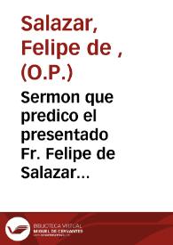 Sermon que predico el presentado Fr. Felipe de Salazar de la Orden de Predicadores ... de la Vniversidad de Valencia ... a la fiesta que esta ciudad ... | Biblioteca Virtual Miguel de Cervantes