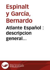 Atlante Español : descripcion general geográfica,cronológica e histórica de España por Reynos... de sus ciudades... y lugares mas famosos ..., adornado con estampas finas ... | Biblioteca Virtual Miguel de Cervantes