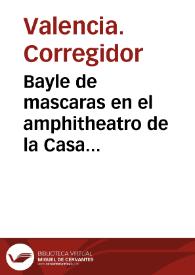 Bayle de mascaras en el amphitheatro de la Casa interina de Comedias ... edificar nueva Casa de Comedias | Biblioteca Virtual Miguel de Cervantes