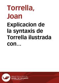 Explicacion de la syntaxis de Torrella ilustrada con importantes notas dispuestas en claro, y facil methodo para el uso de la juventud valenciana | Biblioteca Virtual Miguel de Cervantes