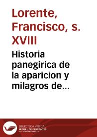 Historia panegirica de la aparicion y milagros de Maria SSma del Tremedal : venerada en un monte del lugar de Orihuela del obispado de Albarracin  | Biblioteca Virtual Miguel de Cervantes