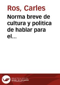 Norma breve de cultura y politica de hablar para el idioma castellano aunque servira también para el valenciano y otros | Biblioteca Virtual Miguel de Cervantes