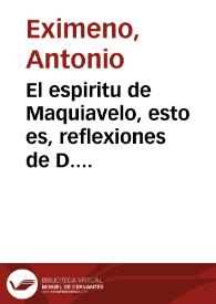 El espiritu de Maquiavelo, esto es, reflexiones de D. Antonio Eximeno sobre el elogio de Nicolás Maquiavelo, dicho en la Academia Florentina... | Biblioteca Virtual Miguel de Cervantes