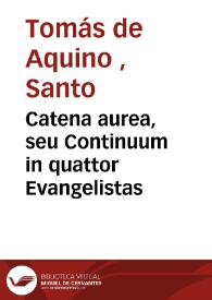 Catena aurea, seu Continuum in quattor Evangelistas | Biblioteca Virtual Miguel de Cervantes