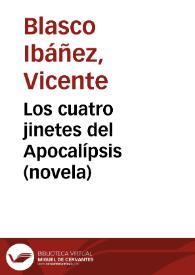 Los cuatro jinetes del apocalipsis : (novela) / Vicente Blasco Ibáñez | Biblioteca Virtual Miguel de Cervantes