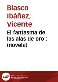 El fantasma de las alas de oro : (novela) | Biblioteca Virtual Miguel de Cervantes