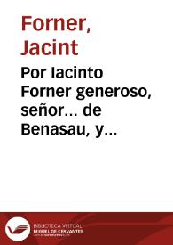 Por Iacinto Forner generoso, señor... de Benasau, y demas herederos de la quondam Iusepa Bernabeu y de Forner viuda, su  madre con Thomas Salafranca. | Biblioteca Virtual Miguel de Cervantes