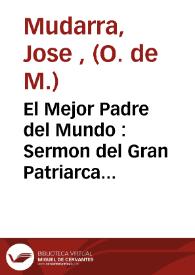 El Mejor Padre del Mundo : Sermon del Gran Patriarca San Joaquin que en la villa de Torredembarra, dia 16 de agosto de 1789 | Biblioteca Virtual Miguel de Cervantes