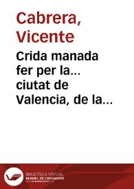 Crida manada fer per la... ciutat de Valencia, de la concessio, y capitols, en que sa Magestat li ha fet gracia, y mercè, del Port de Transit... | Biblioteca Virtual Miguel de Cervantes