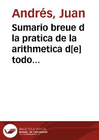 Sumario breue d la pratica de la arithmetica d[e] todo el curso del arte mercantiuol ... | Biblioteca Virtual Miguel de Cervantes