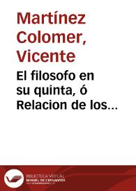 El filosofo en su quinta, ó Relacion de los principales hechos acontecidos desde la caida de Godoy hasta el ataque de Valencia | Biblioteca Virtual Miguel de Cervantes