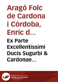 Ex Parte Excellentissimi Ducis Sugurbi & Cardonae Locumtenentis & Capitanei Generalis pro sua Maiestate in hoc Principatu Cathaloniae fuit ... publicatû ... | Biblioteca Virtual Miguel de Cervantes