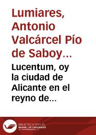 Lucentum, oy la ciudad de Alicante en el reyno de Valencia : relacion de las inscripciones, estatuas ... halladas entre sus ruinas ... | Biblioteca Virtual Miguel de Cervantes