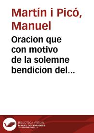 Oracion que con motivo de la solemne bendicion del oratorio publico erigido en honor de la SS. Virgen de la Sabiduria y San Nicolas Obispo ... que edificó a sus expensas el ... señor Obispo don Joseph Climent en la villa de Castellon de la Plana ... dia 6, de deciembre de 1791 ... | Biblioteca Virtual Miguel de Cervantes