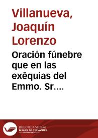 Oración fúnebre que en las exêquias del Emmo. Sr. Cardenal Patriarca de las Indias D. Antonino Sentmanat de Cartellá, celebradas ... en la real iglesia de santa Isabel de Madrid ... | Biblioteca Virtual Miguel de Cervantes