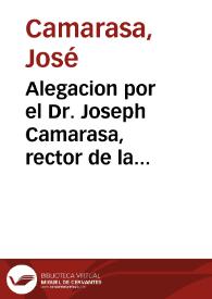 Alegacion por el Dr. Joseph Camarasa, rector de la parroquial Iglesia de San Martin Obispo de esta ciudad ... contra los administradores del Hospital General de la misma ciudad ..., su vicario y sus capellanes ... en la causa ... de dicha iglesia ... en el referido Hospital General .. | Biblioteca Virtual Miguel de Cervantes