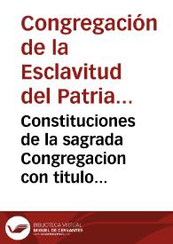 Constituciones de la sagrada Congregacion con titulo de Esclavitud del... patriarca... S. Joseph : erigida, y fundada en el... convento de San Phelipe Apostol, Orden de Carmelitas Descalzos, de... Valencia, año de 1743 | Biblioteca Virtual Miguel de Cervantes