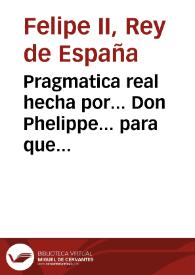 Pragmatica real hecha por... Don Phelippe... para que del reyno de Valencia no se puedan sacar cavallos, potros... y ordenada por... Don Bernardino de Cardenas, Duque de Maqueda... Valencia a XXII... de Hebrero del... MDLV | Biblioteca Virtual Miguel de Cervantes