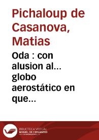 Oda : con alusion al... globo aerostático en que voló... Vicente Lunardi... 8 de Enero de 1793 delante de los Reyes... | Biblioteca Virtual Miguel de Cervantes