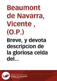 Breve, y devota descripcion de la gloriosa celda del padre S. Luis Beltran : acreditada con singulares prodigios, y favores Celestiales ... | Biblioteca Virtual Miguel de Cervantes